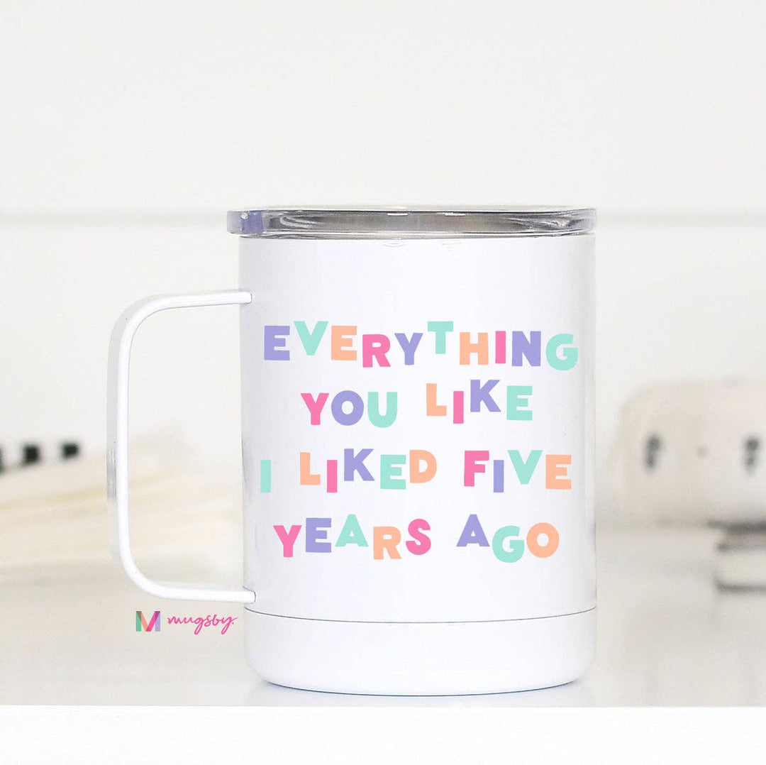 Everything You Like Funny Travel Cup With Handle