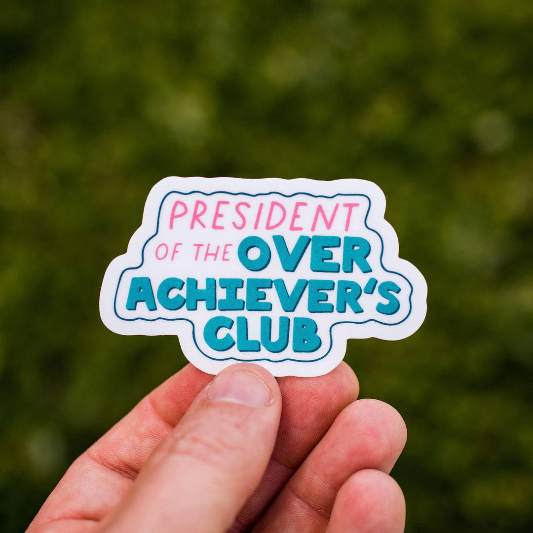 President of the Overachiever's Club Vinyl Sticker