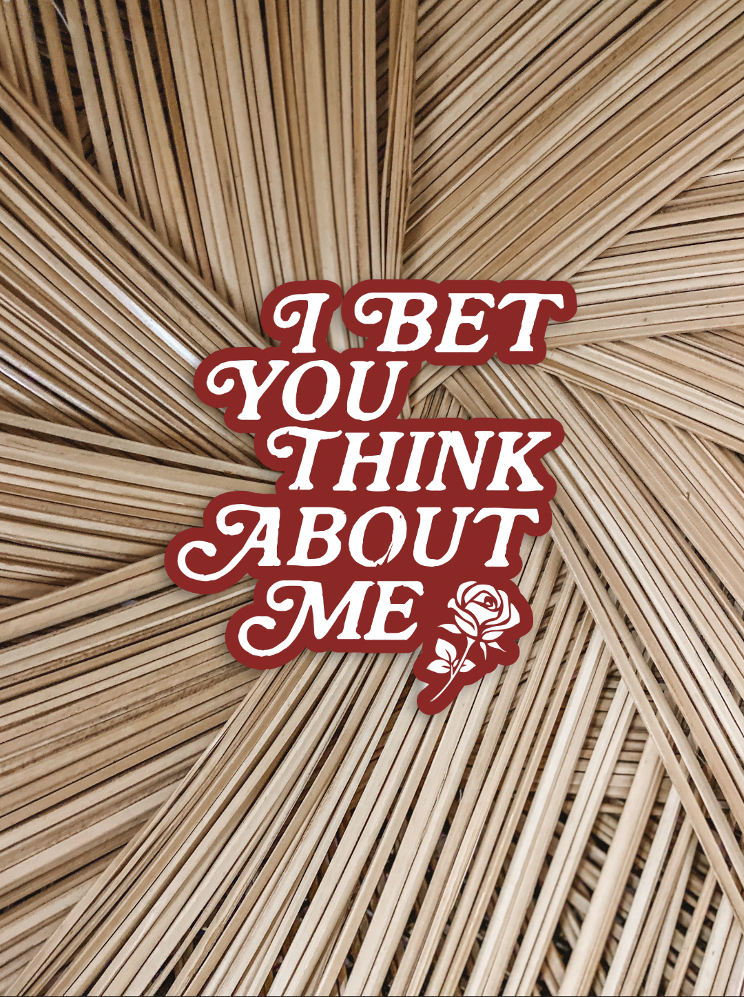 I Bet You Think About Me Sticker