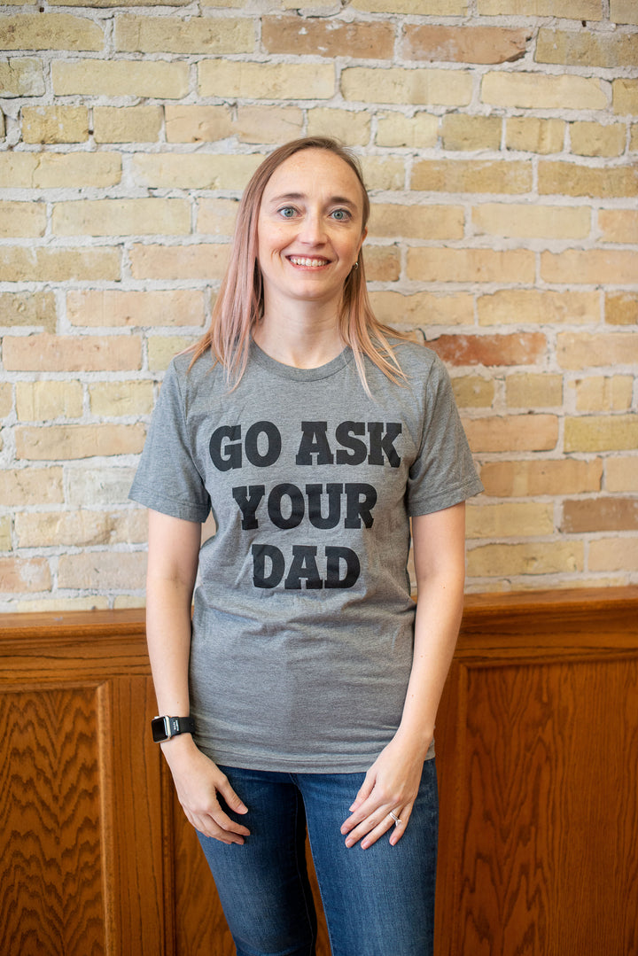 Go Ask Your Dad Graphic Tee