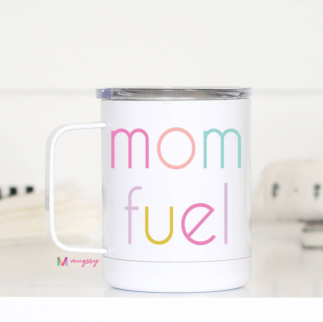 Mom Fuel Travel Cup with Handle